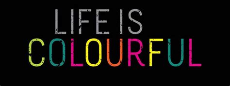 Life Is Colourful