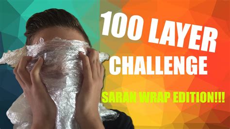 100 layer challenge saran wrap edition cant breathe youtube