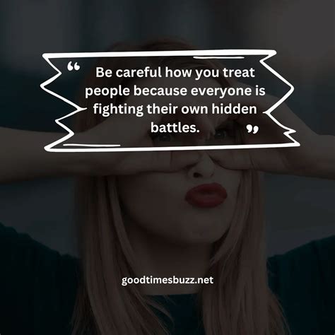 70 Be Careful How You Treat People Quotes Goodtimesbuzz