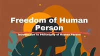 INTRODUCTION TO PHILOSOPHY OF HUMAN PERSON: FREEDOM OF HUMAN PERSON ...