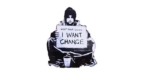 Banksy Keep Your Coins I Want Change Banksy T Shirt Teepublic