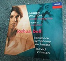 Barber* • Walton* • Bloch* • Joshua Bell / Baltimore Symphony Orchestra ...
