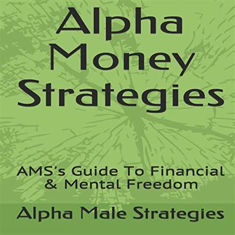 Alpha Money Strategies Amss Guide To Financial And Mental