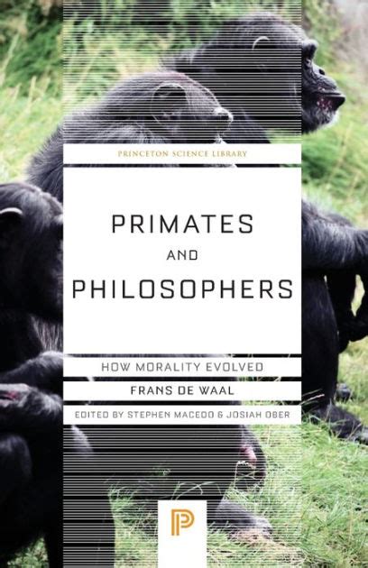 Primates And Philosophers How Morality Evolved By Frans De Waal