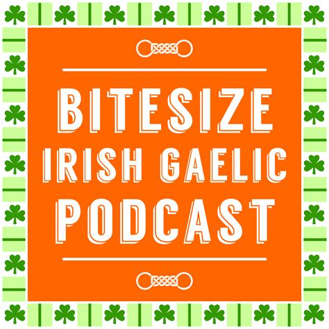 A Taste Of Irish Culture With The Bitesize Irish Gaelic Podcast Irish