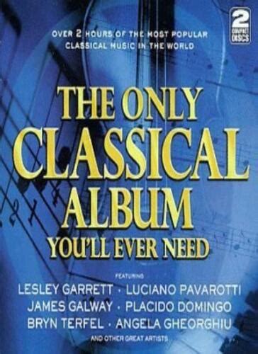 The Only Classical Album You Ll Ever Need Cd Various Fast Free Uk Postage 756055133223 Ebay