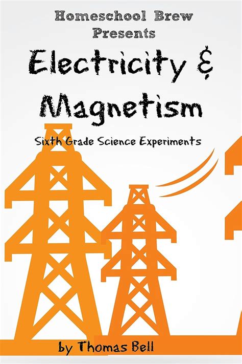 Electricity And Magnetism Sixth Grade Science Experiments Kindle