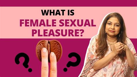 All You Need To Know About Female Sexual Pleasure Explains Dr