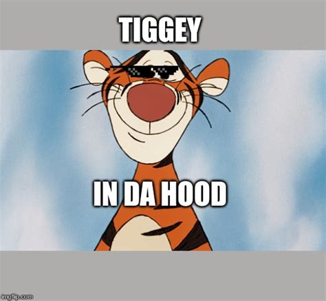 Its Tigger In Da Hood Imgflip