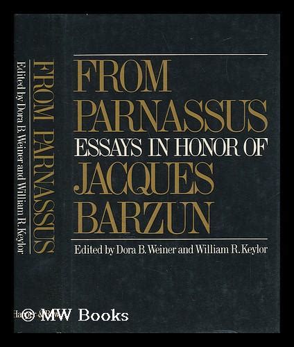 from parnassus essays in honor of jacques barzun edited by dora b weiner and william r