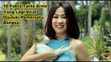 10 Fakta Tante Ernie Yang Lagi Viral Dijuluki Pemersatu Bangsa Youtube