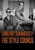Long Hot Summers: The Story of The Style Council streaming
