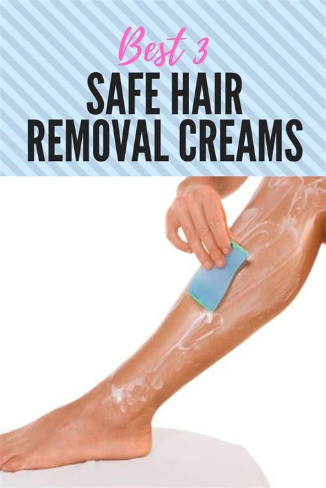 Heres The Best 3 Safe Hair Removal Creams You Can Buy If You Opt To Go For This Type Of Hair