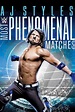 WWE: AJ Styles: Most Phenomenal Matches (2018) - Posters — The Movie ...