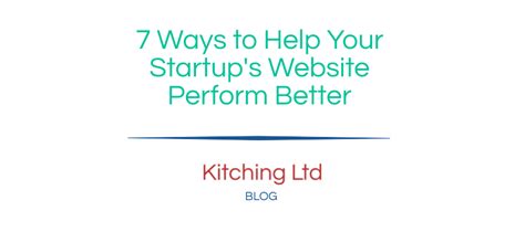 7 Ways To Help Your Startups Website Perform Better