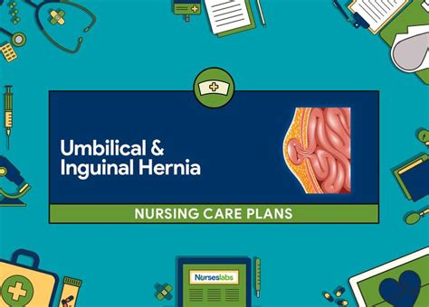 Umbilical And Inguinal Hernia Nursing Care Plans Nursing Care