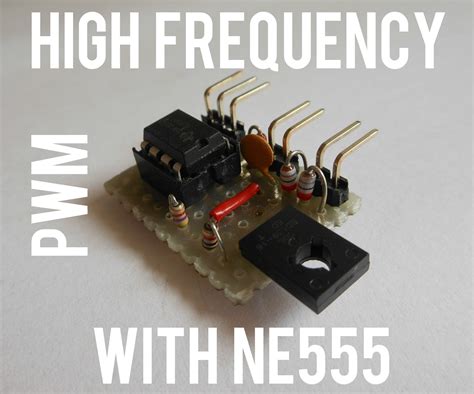 Simplest High Frequency Pwm With Ne555 5 Steps With Pictures