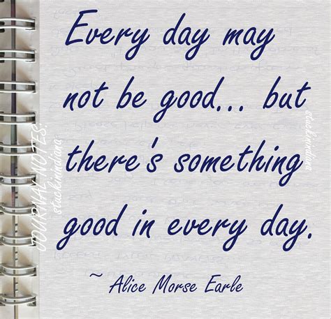 Every Day May Not Be Good But Theres Something Good In Every Day
