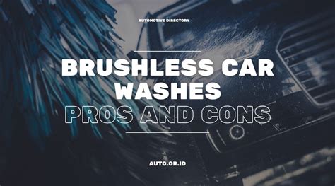 brushless car wash advantages and disadvantages automobile directory