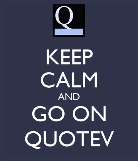Keep Calm And Go On Quotev Poster Parttimetroll Keep Calm O Matic