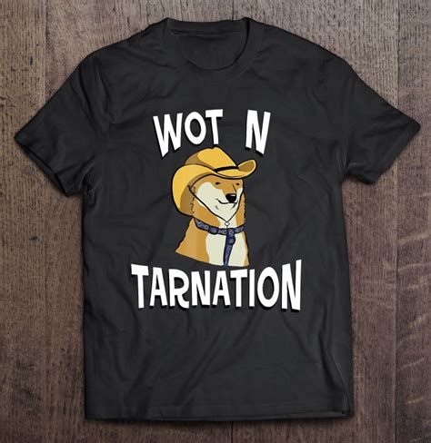 Wot N Tarnation Funny Meme