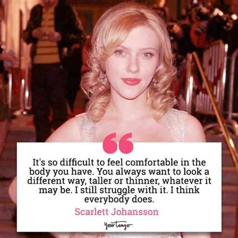 20 Scarlett Johansson Quotes On How To Be Happy In The Body Youre In Scarlett Johansson