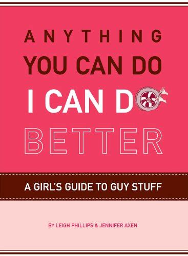 Amazon Anything You Can Do I Can Do Better A Girls Guide To Guy