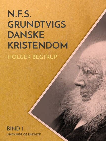 Nfs Grundtvigs Danske Kristendom Bind 1 Holger Begtrup E Book