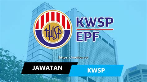 Epf stands for employees provident fund and also common known as kwsp or kumpulan wang simpanan pekerja in malaysia. Jawatan Kosong Terkini Kumpulan Wang Simpanan Pekerja (KWSP)