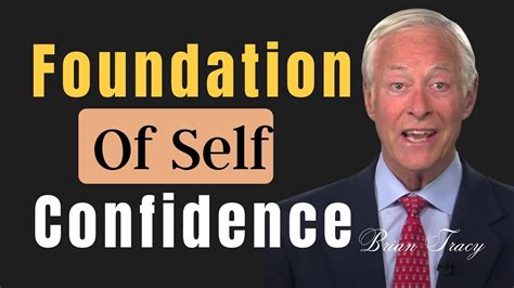 The Foundation Of Self Confidence Brian Tracy Youtube