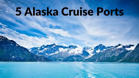 5 Alaska Cruise Ports And The Best Excursions Youtube