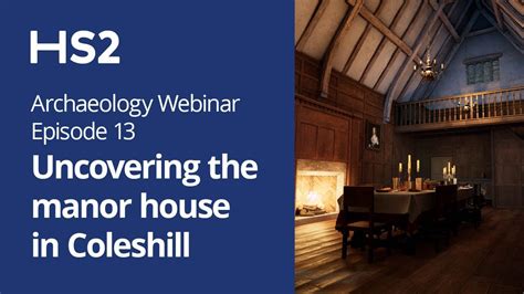 Hs2 Webinar Archaeology Uncovering The Medieval Manor House In
