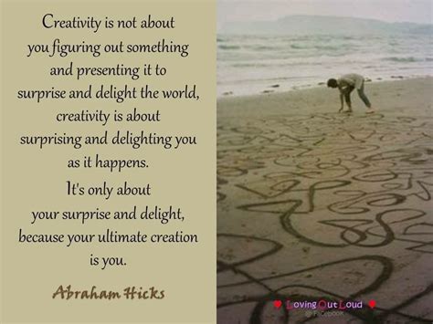 Creativity Is About Surprising And Delighting You As It Happens