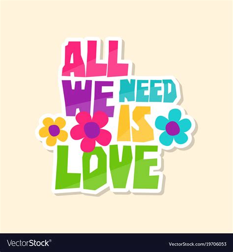 Creative Text All We Need Is Love And Flowers Vector Image