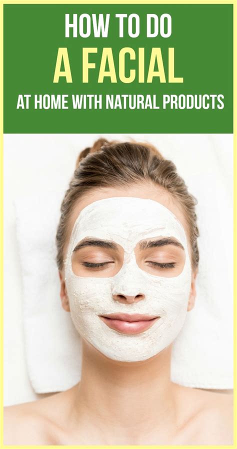 How To Do A Facial At Home With Natural Products Facial Steps At Home