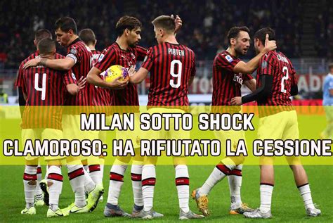 Calciomercato Milan, dirigenza sotto shock: ha rifiutato ...