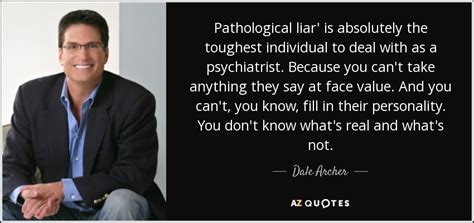Dale Archer Quote Pathological Liar Is Absolutely The Toughest