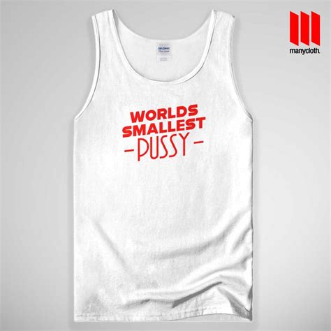 Worlds Smallest Pussy Tank Top Unisex By Manycloth