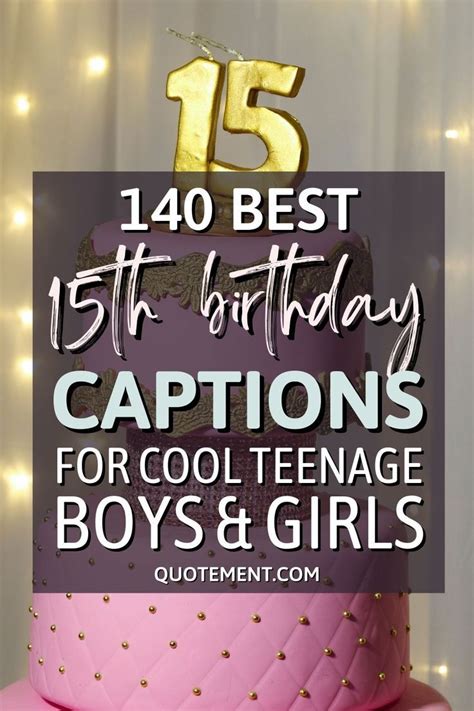 140 Best 15th Birthday Captions For Cool Teenage Boys And Girls