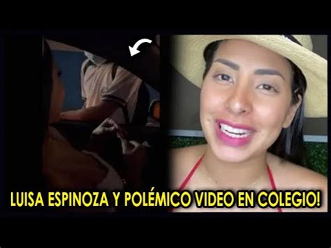 LUISA ESPINOZA POLEMICO VIDEO EN EL COLEGIO SALIO LIBRE YouTube
