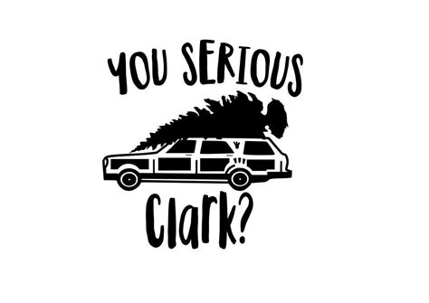Excited To Share This Item From My Etsy Shop You Serious Clark Svg