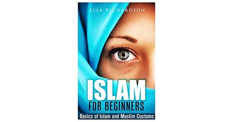 Islam For Beginners Basics Of Islam And Muslim Customs By Ella Richardson