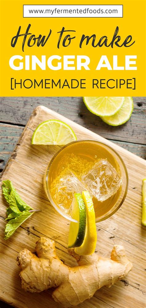 Learn How To Make Ginger Ale At Home You Can Make Ginger Ale In Less
