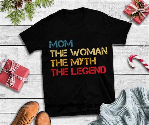 Mom The Woman The Myth The Legend Svg Mom The Woman The Myth The Legend Vector T Shirt Design