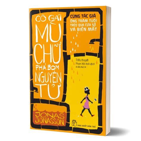 Cô Gái Mù Chữ Phá Bom Nguyên Tử Jonas Jonasson Sách Khai Trí