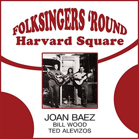 folksingers round harvard square by joan baez bill wood and ted alevizos on amazon music amazon