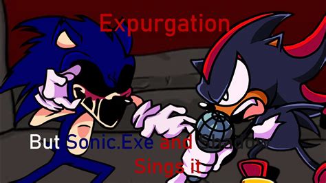 Expurgation But Sonicexe And Shadow Sings It Fnf Cover Youtube