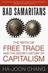 Bad Samaritans: The Myth of Free Trade and the Secret History of ...
