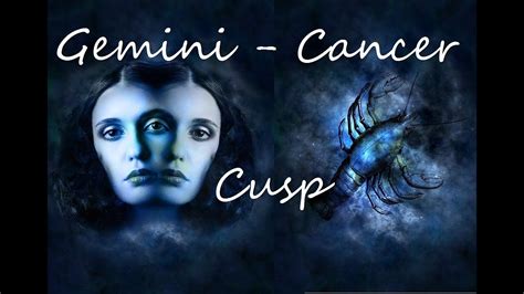 Cusp Of Gemini Cancer June Youtube