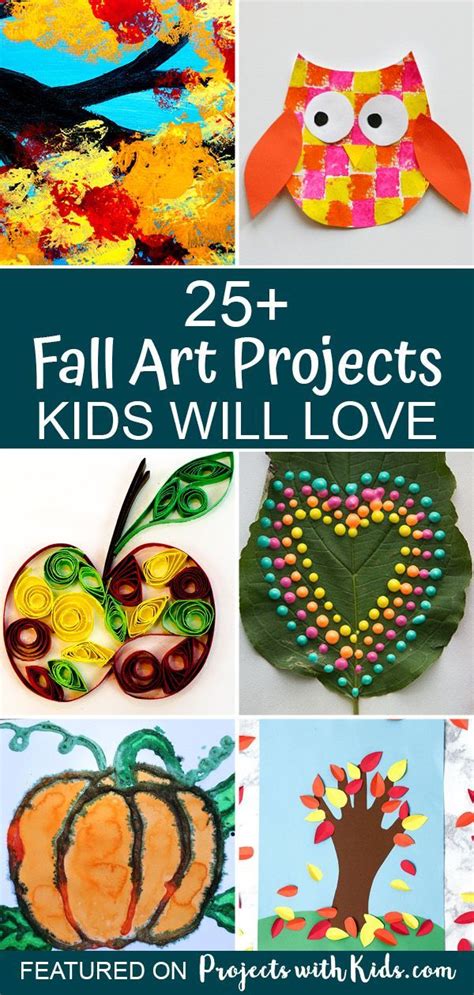 25 Fabulous Fall Art Projects For Kids Fall Art Projects Kids Art